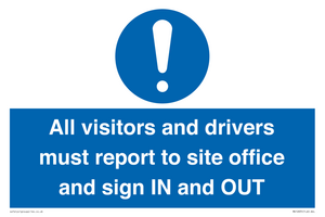 All visitors and drivers must report to site office and sign IN and OUT